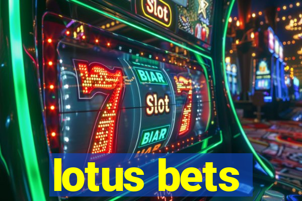 lotus bets